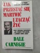 Jak przestać się martwić i zacząć żyć Dale Carnegie