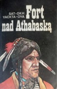 Fort nad Athabaską. Sat- Okh, Yackta- Oya