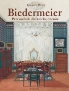 Biedermeier. Przewodnik dla kolekcjonerów. Joanna Woch. Nowa w folii.