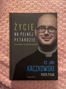 Życie na pełnej petardzie Ks. Jan Kaczkowski Cała kwota na Hospicjum Puckie