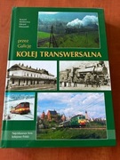 Przez Galicję Kolej Transwersalna Ryszard Stankiewicz Edward Wieczorek