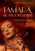 Tamara, siostra wulkanu. Powieść o Tamarze Łempickiej - Grzegorz Musiał