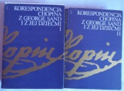 Korespondencja Chopina z George Sand i z jej dziećmi tom I i II