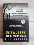 DZIEWCZYNY, KTÓRE ZABIŁY CHLOE Alex Marwood