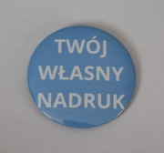 Przypinki z własną grafiką 58mm