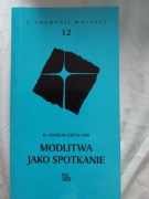 Modlitwa jako spotkanie Anselm Grun