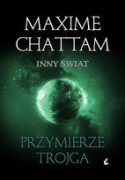 Przymierze Trojga. Inny Świat 1 - Maxime Chattam - NOWA!