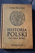 Historia Polski do 1864 roku - Maria Bogucka wyd. Ossolineum 