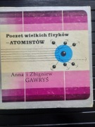 Poczet wielkich fizyków/Atomistów - Anna i Zbigniew Gawryś