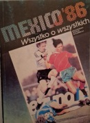 MEXICO 86. Wszystko o wszystkich