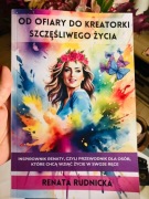 Książka z dedykacją "Od ofiary do kreatorki szczęśliwego życia"