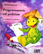 Programowanie od podstaw w ćwiczeniach i zadaniach Borzęcki