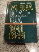 Wielka koalicja 1941-45  Włodzimierz T.Kowalski