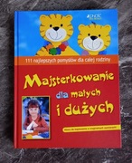 Majsterkowanie dla małych i dużych