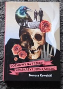 ROZMOWY NA TRZECH GRABARZY I JEDNĄ ŚMIERĆ. Tomasz Kowalski