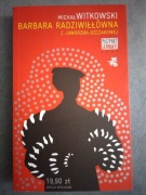Michał Witkowski "Barbara Radziwiłłówna z Jaworzna-Szczakowej"