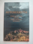 Anselm Grun ,,Autosugestia: Chrześcijańska sztuka pozytywnego myślenia"