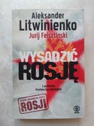 Aleksander Litwinienko, Wysadzić Rosję 