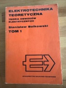 ELEKTROTECHNIKA TEORETYCZNA: TEORIA OBWODÓW ELEKTR. TOM 1; S. Bolkowski