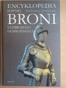 "Encyklopedia dawnej broni i uzbrojenia obronnego" Włodzimierz Kwaśniewicz