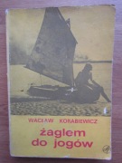 Żaglem do jogów ___  Wacław Korabiewicz
