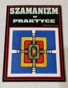 SZAMANIZM W PRAKTYCE. Robert Palusiński