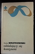 ODDALAJĄCY SIĘ KONTYNENT STEFAN BRATKOWSKI