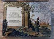 Polska w dawnej kartografii. Historyczne ziemie polskie na mapach...