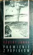 ROBERT JUNGK PROMIENIE Z POPIOŁÓW