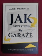 Jak inwestować w garaże Praktyczny poradnik inwestora - Marcin Zakrzewski