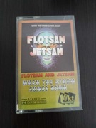 FLOTSAM AND JETSAM when the storm comes down