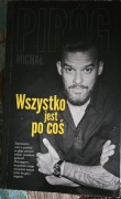 Wszystko jest po coś Michał Piróg