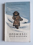 Opowieści spod bieguna. A. i Cz. Centkiewiczowie.