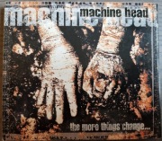 Machine Head "The More Things Change" CD I wyd.