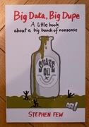 BIG DATA, BIG DUPE Stephen Few Krytyka Analityka BI Książka Snake Oil