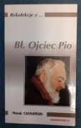 Rekolekcje z..Bł. Ojciec Pio, Marek Czekański