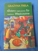 Dobry mężczyzna to martwy mężczyzna Trela NOWA 