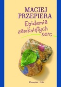 Epidemia zamkniętych serc. Maciej Przepiera