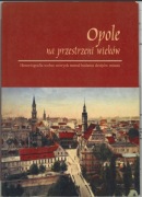Opole na przestrzeni wieków - 2008 r. 