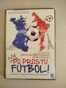 Książka Po prostu Futbol ! - Yvette Zółtowska-Darska, Jacek Sarzało