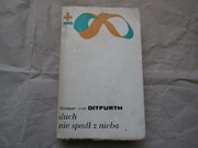 Hoimar von Ditfurth „Duch nie spadł z nieba”