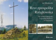Rzeczpospolita Rafajłowska Na szlaku II Brygady Legionów Polskich