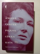 Piękna córka kata. Opowiadania wybrane Angela Carter