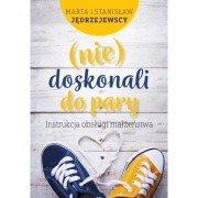 (nie)doskonali do pary. Instrukcja obsługi.. Marta i Stanisław Jędrzejewscy