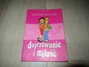 Dojrzewanie i miłość. Nastolatki dorastają