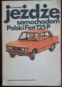 Jeżdżę samochodem Polski Fiat 125 P W. Szenejko 1983 rok wydania