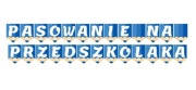 Napis pasowanie na przedszkolaka, girlanda