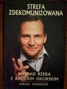 Strefa zdekomunizowana Wywiad rzeka z Radkiem Sikorskim