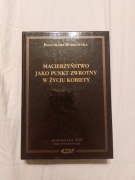 Bogusława Budrowska Macierzyństwo jako punkt zwrotny w życiu kobiety