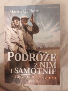 Martha Gellhorn Podróże z nim I samotnie. Pięć piekieł na ziemi